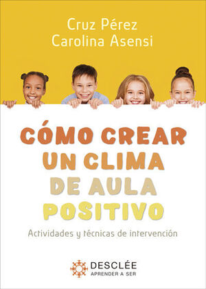 CÓMO CREAR UN CLIMA DE AULA POSITIVO. ACTIVIDADES Y TÉCNICAS DE INTERVENCIÓN