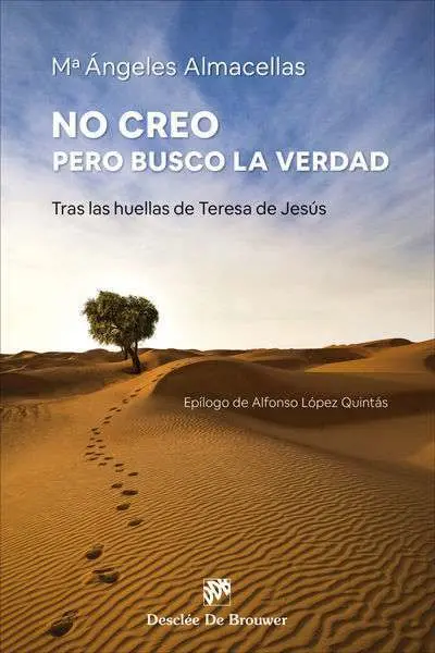 No Creo, Pero Busco la Verdad. Tras las Huellas de Teresa de Jesús