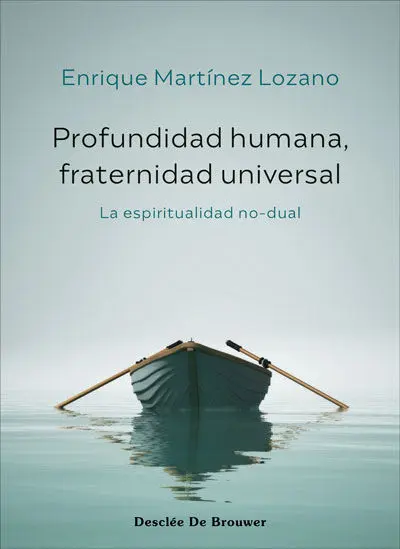 Profundidad Humana, Fraternidad Universal. La Espiritualidad No-Dual