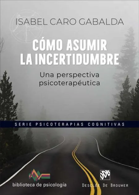 Cómo Asumir la Incertidumbre. Una Perspectiva Psicoterapéutica