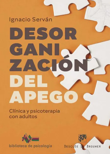 Desorganizacion del Apego. Clinica y Psicoterapia con Adultos