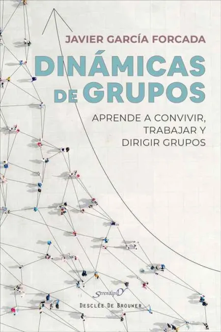 Dinámicas de Grupos. Aprende a Convivir, Trabajar y Dirigir Grupos