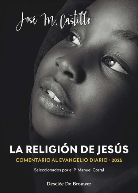 La Religión de Jesús. Comentarios Al Evangelio Diario 2025