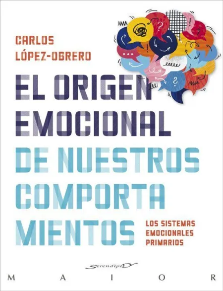 El Origen Emocional de nuestros Comportamientos. Los Sistemas Emocionales Primar