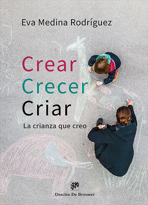 CREAR, CRECER, CRIAR:LA CRIANZA QUE CREO.(AMAE)