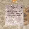 Qué Puede Ser una Escultura