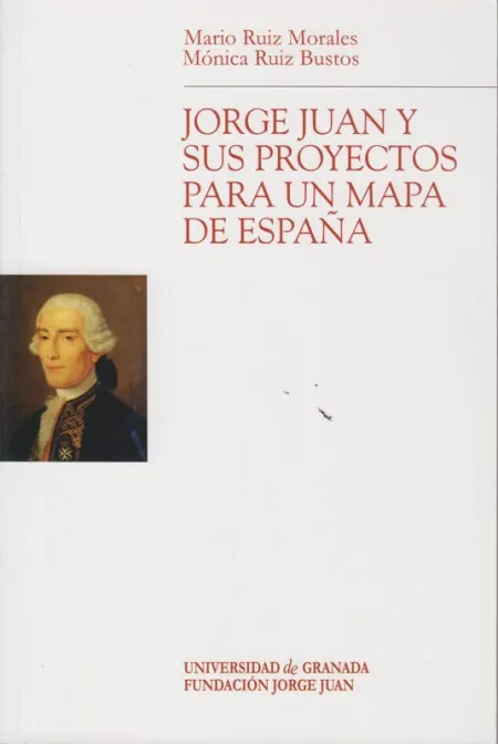 Jorge Juan y Sus Proyectos para un Mapa de España
