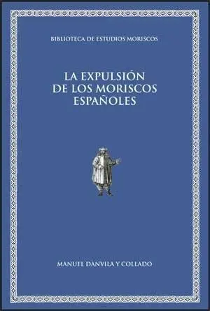 La Expulsión de los Moriscos Españoles.