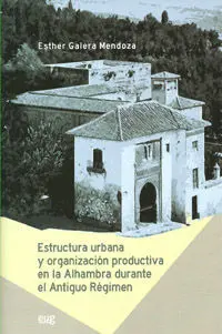 Estructura Urbana y Organización Productiva en la Alhambra Durante el Antiguo Ré