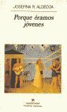 PORQUE ÉRAMOS JÓVENES