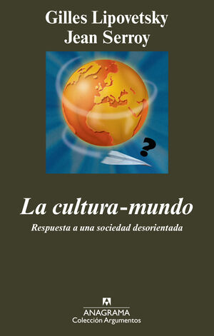 LA CULTURA-MUNDO. RESPUESTA A UNA SOCIEDAD DESORIE