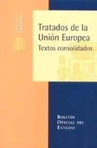 Tratados de la Unión Europea. Textos Consolidados (Boe)