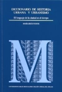 DICCIONARIO DE HISTORIA URBANA Y URBANISMO