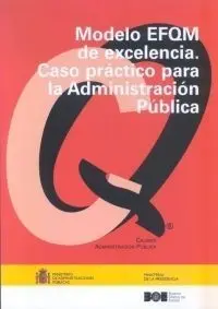 Modelo Efgm de Excelencia. Caso Práctico para la Administración Públic
