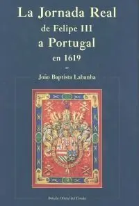 Jornada Real, La: de Felipe Iii a Portugal en 1619