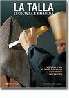 LA TALLA. ESCULTURA EN MADERA