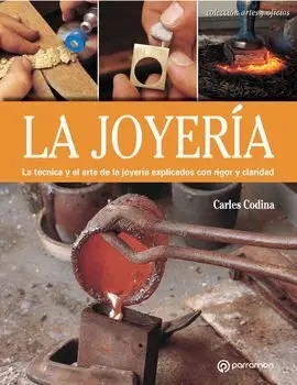 La Joyeria: la Tecnica y el Arte de la Joyeria Explicados con Rigor y Claridad