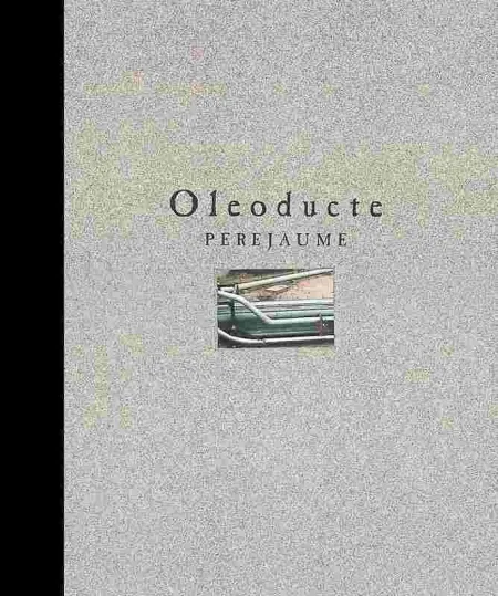Perejaume. Oleoducte