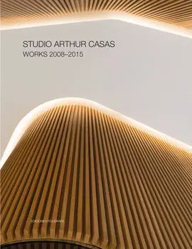 Studio Arthur Casas. Works 2008-2015