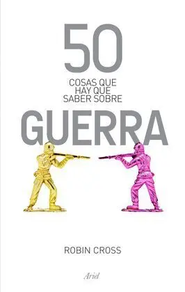 50 Cosas que Hay que Saber Sobre la Guerra