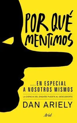 Por que Mentimos Especialmente a Nosotros Mismos