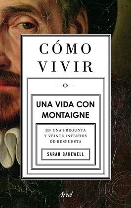 CÓMO VIVIR O UNA VIDA CON MONTAIGNE