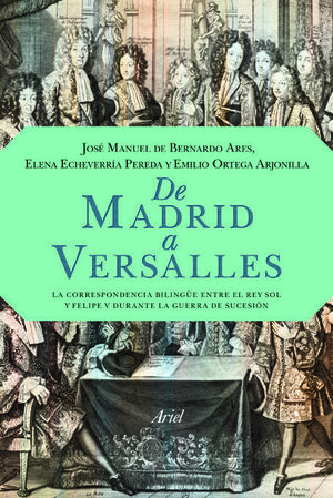 DE MADRID A VERSALLES. CORRESPONDENCIA INEDITA ENTRE LUIS XIV Y FELIPE V