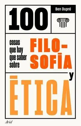 100 Cosas que Hay que Saber Sobre Filosofia y Etic