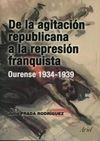 DE LA AGITACIÓN REPUBLICANA A LA REPRESIÓN FRANQUISTA