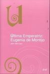 ÚLTIMA EMPERATRIZ. EUGENIA DE MONTIJO