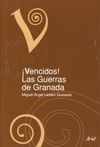 !VENCIDOS! HISTORIA DE LAS GUERRAS DE GRANADA
