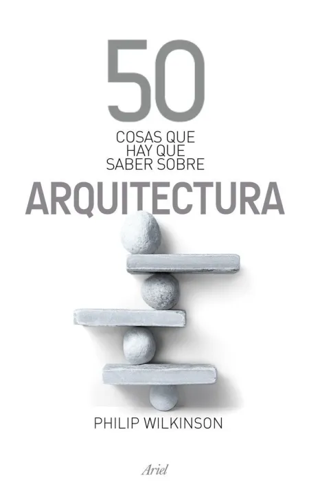 50 Cosas que Hay que Saber Sobre Arquitectura