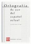 ORTOGRAFÍA DEL USO DEL ESPAÑOL ACTUAL
