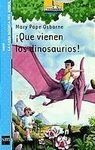 QUE VIENEN LOS DINOSAURIOS !