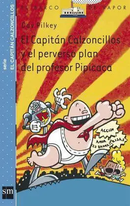 El Capitán Calzoncillos y el Perverso Plan del Profesor Pipicaca