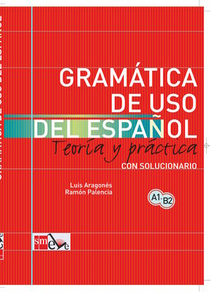 GRAMÁTICA DE USO DEL ESPAÑOL A1-B2 TEORÍA Y PRÁCTICA