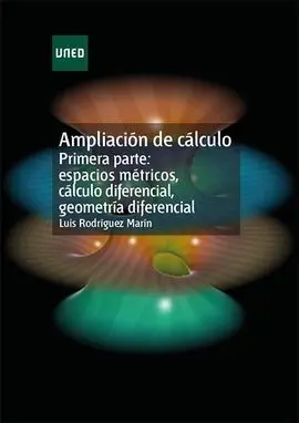 Ampliación de Cálculo. Primera Parte: Espacios Métricos, Cálculo Diferencial, Ge