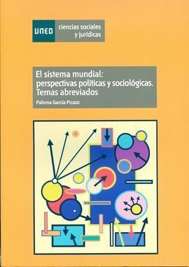 EL SISTEMA MUNDIAL: PERSPECTIVAS POLÍTICAS Y SOCIOLÓGICA. TEMAS ABREVIADOS