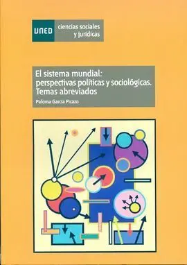 El Sistema Mundial: Perspectivas Políticas y Sociológica. Temas Abreviados