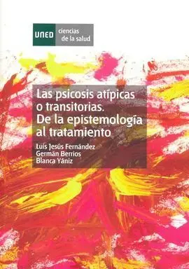Las Psicosis Atípicas o Transitorias. De la Epistemología Al Tratamiento