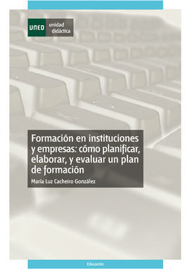 FORMACIÓN EN INSTITUCIONES Y EMPRESAS: CÓMO PLANIFICAR, ELABORAR Y EVALUAR UN PL
