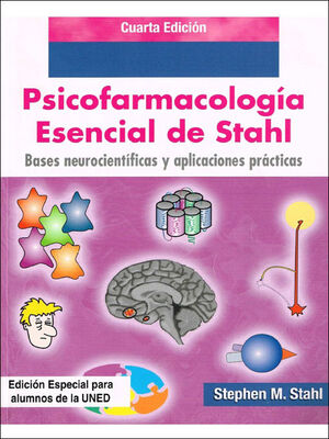 PSICOFARMACOLOGIA ESENCIAL DE STAHL. BASES NEUROCIENTIFICAS