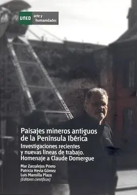 Paisajes Mineros Antiguos en la Península Ibérica. Investigaciones Recientes y N