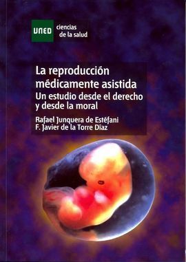LA REPRODUCCIÓN MÉDICAMENTE ASISTIDA. UN ESTUDIO DESDE EL DERECHO Y DESDE LA MOR