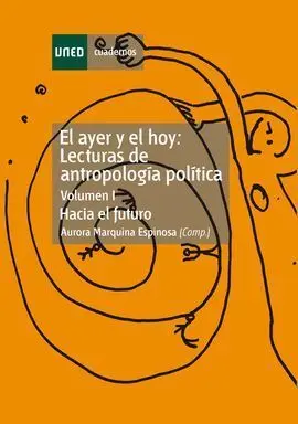 El Ayer y el Hoy: Lecturas de Antropología Política. Hacia el Futuro. Vol-I