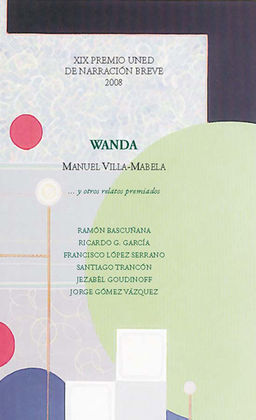 WANDA? Y OTROS RELATOS PREMIADOS. XIX PREMIO UNED DE NARRACIÓN BREVE 2008