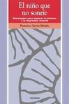 EL NIÑO QUE NO SONRIE. SUPERAR LA TRISTEZA Y LA DEPRESION INFANTIL