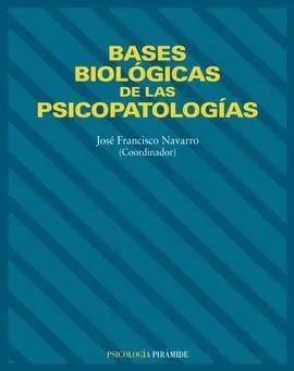 Bases Biológicas de las Psicopatologías