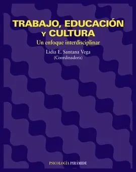 Trabajo Educacion y Cultura. Un Enfoque Interdisciplinar