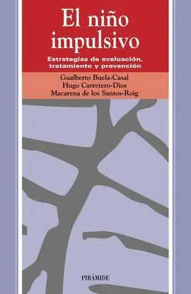 El Niño Impulsivo. Estrategias de Evaluacion, Tratamiento y Prevencion